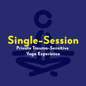 Private Trauma-Sensitive Yoga Single Session